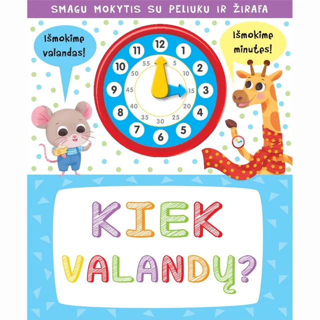 Knyga KIEK VALANDŲ. SU LAIKRODUKU IR BESISUKANČIOMIS RODYKLĖMIS