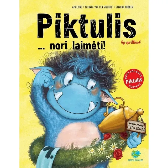 Knyga PIKTULIS NORI LAIMĖTI APRILKIND, BARBARA VAN DEN SPEULHOF