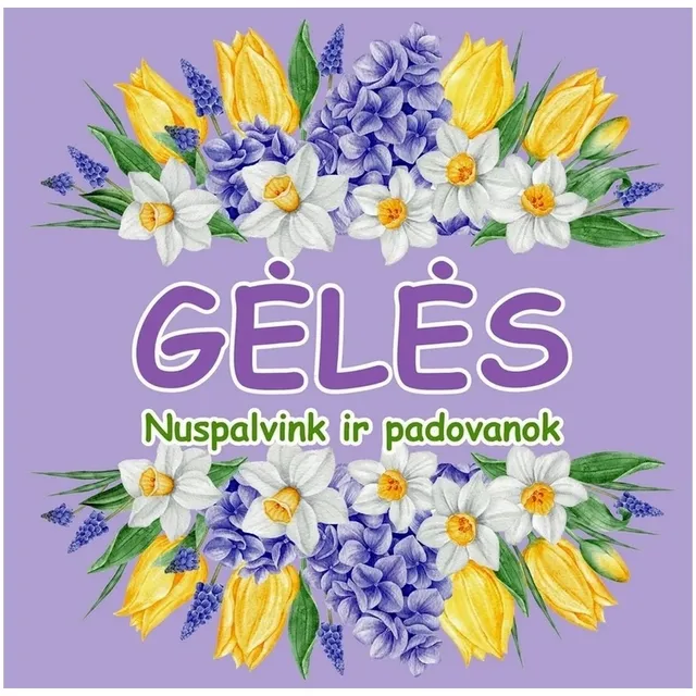 Knyga GĖLĖS. NUSPALVINK IR PADOVANOK