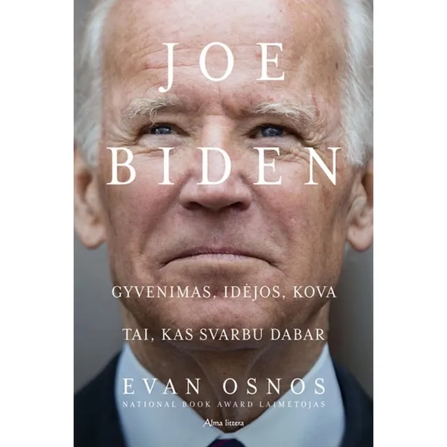 Knyga JOE BIDEN. GYVENIMAS, IDĖJOS, KOVA IR TAI, KAS SVARBU DABAR