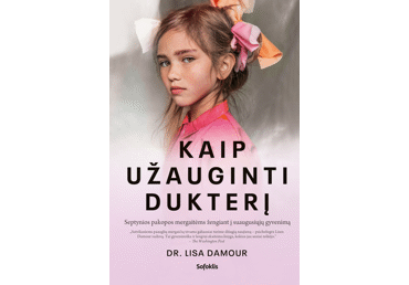 Knyga L. Damour KAIP UŽAUGINTI DUKTERĮ, 1 vnt.